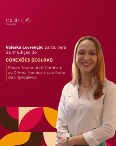 Valeska Lourenção participará da 3ª Edição do Conexões Seguras: Fórum Nacional de Combate ao Crime, Fraudes e Uso Ilícito de Criptoativos