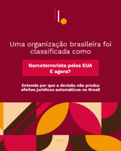 Uma organização brasileira foi classificada como narcoterrorista pelos EUA. E agora?