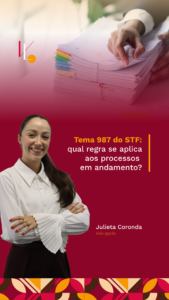 Tema 987 do STF: qual regra se aplica aos processos em andamento?